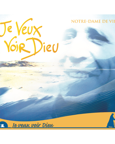 Notre Dame de Vie - Je veux voir Dieu