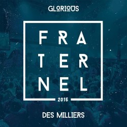 Glorious - Fraternelle 2015