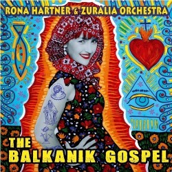 Rona Hartner - The Balkanik Gospel