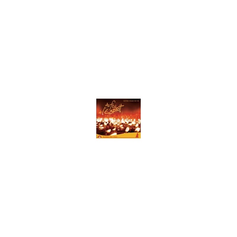 Notre-Dame de Vie - Au feu de l'Esprit